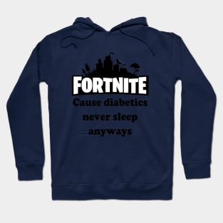 Cause Diabetics Never Sleep Anyways Hoodie